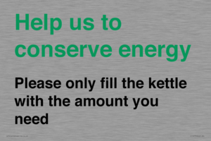 Help us to conserve energy - Please only fill the kettle with the amount you need